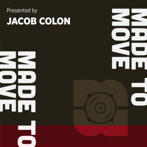MADE TO MOVE BY JACOB COLON